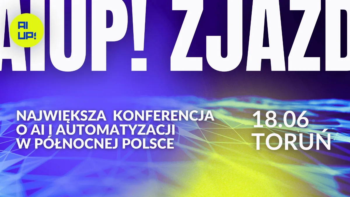 AIUP! ZJAZD 2026 w Toruniu - Konferencja o Sztucznej Inteligencji i Automatyzacji