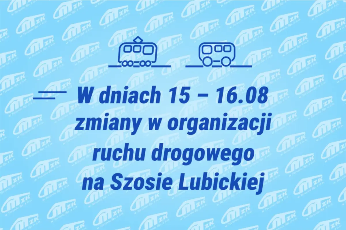 Zmiany w organizacji ruchu na Szosie Lubickiej 15 i 16 sierpnia