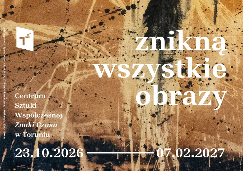 Wernisaż wystawy »Znikną wszystkie obrazy« w CSW w Toruniu